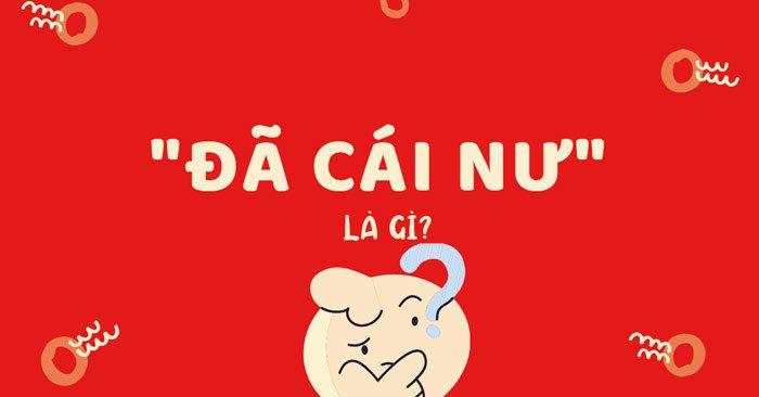Đã cái nư là gì?