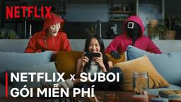 Netflix mang trải nghiệm niềm vui đến Việt Nam với gói miễn phí