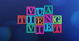 Vua tiếng Việt: Sân chơi hài hước hack não người Việt