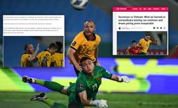 Báo chí Australia nói gì sau trận đấu tại Mỹ Đình: " Hạ Việt Nam khó khăn hơn là đánh bại Trung Quốc"