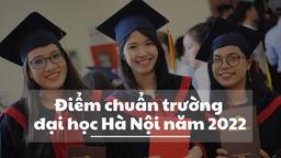 Điểm chuẩn trường đại học Hà Nội năm 2022