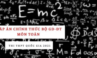 Đáp án chính thức môn Toán THPT quốc gia 2021 từ Bộ Giáo dục: Tất cả các mã đề