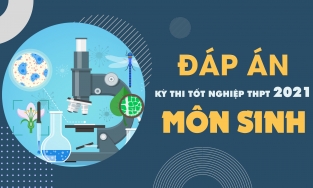 Đáp án đề thi môn Sinh học THPT Quốc gia năm 2021 - Tất cả các mã đề Sinh học