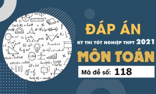 Đáp án đề thi môn Toán mã đề  118 THPT Quốc gia lần 1 năm 2021