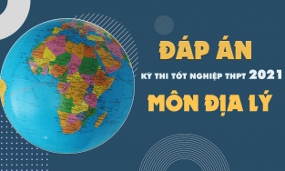 Đáp án môn Địa lý tốt nghiệp THPT Quốc gia năm 2021 - Tất cả các mã đề Địa