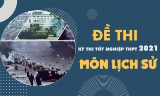 Đề thi môn Lịch sử THPT Quốc gia năm 2021 - Tất cả các mã đề môn Lịch sử