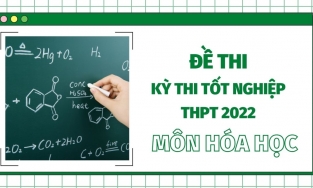 Đề thi THPT Quốc gia năm 2022 môn Hóa học (tất cả các mã đề) - đang cập nhật