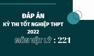 Đáp án đề thi môn Vật lý mã đề 221 kỳ thi tốt nghiệp THPT 2022