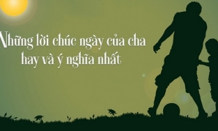 Lời chúc hay và ý nghĩa trong Ngày của Cha 