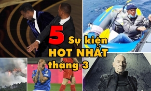 5 sự kiện tháng 3/2022 gây xôn xao dư luận trong nước và thế giới 