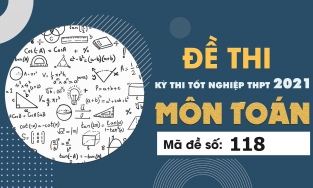 Đề thi môn Toán mã đề 118 THPT Quốc gia lần 1 năm 2021