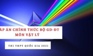 Đáp án chính thức môn Vật lý THPT quốc gia 2021 từ Bộ Giáo dục: Tất cả các mã đề