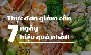 Thực đơn giảm cân trong 7 ngày đánh bay mỡ hiệu quả nhất
