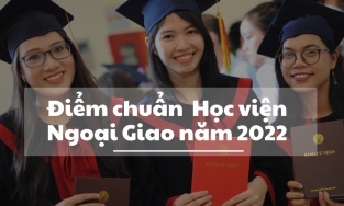 Điểm chuẩn trường Học viện Ngoại giao năm 2022