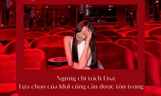 Ngưng chỉ trích Lisa: Lựa chọn của Idol cũng cần được tôn trọng