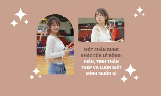 Một chân dung khác của Lê Bống: Hiền, tinh thần thép và luôn biết mình muốn gì