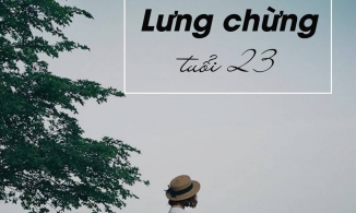 Tuổi 23, ranh giới chênh vênh của một đứa trẻ lớn và một người trưởng thành