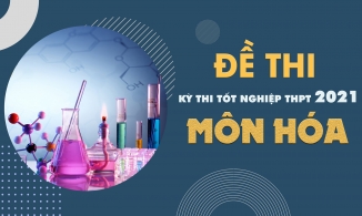Đề thi môn Hóa THPT Quốc gia năm 2021 - Tất cả các mã đề môn Hóa học