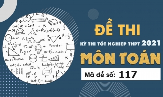 Đề thi môn Toán mã đề 117 THPT Quốc gia lần 1 năm 2021