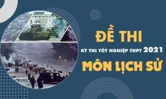 Đề thi môn Lịch sử THPT Quốc gia năm 2021 - Tất cả các mã đề môn Lịch sử