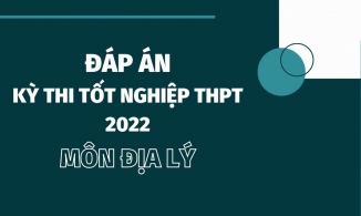 Đáp án đề thi môn Địa lý mã đề 323 kỳ thi THPT Quốc gia 2022