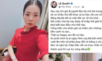 Lệ Quyên nhắc về tuổi già, cảm thán đã trải qua thanh xuân rực rỡ, hết mình không có gì tiếc nuối