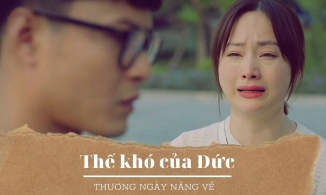 Thế khó của Đức xoăn (Hồng Đăng) trong 'Thương ngày nắng về': Có hoàn toàn đáng trách?
