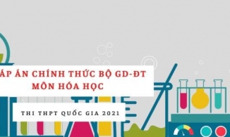 Đáp án chính thức môn Hóa THPT quốc gia 2021 từ Bộ Giáo dục: Tất cả các mã đề