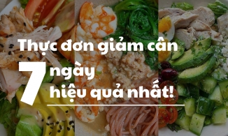 Thực đơn giảm cân trong 7 ngày đánh bay mỡ hiệu quả nhất