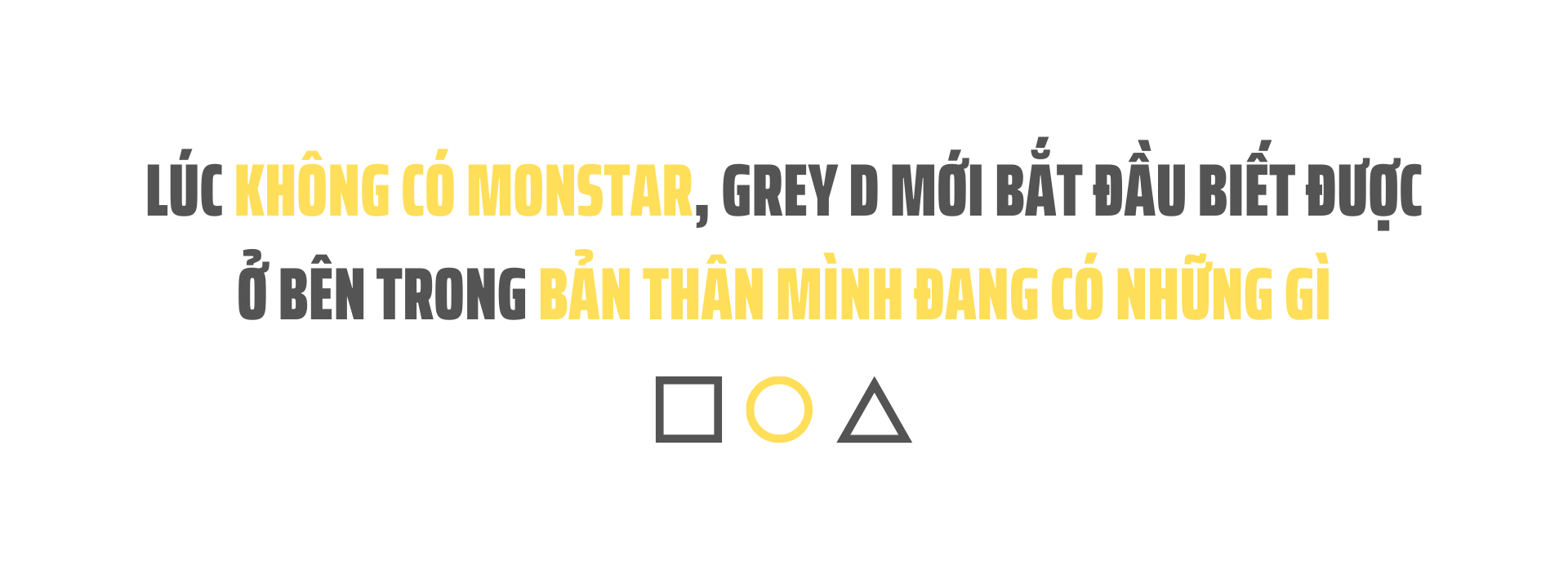 GREY D: Nỗi buồn cũng đẹp như là niềm vui vậy - Ảnh 2