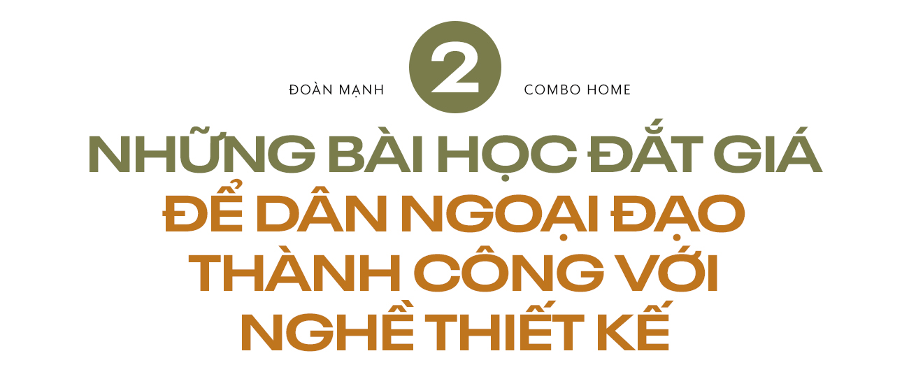 Founder Combo Home Đoàn Mạnh: Tìm thấy đam mê nhờ ham chơi và những “được, mất” sau 2 lần startup - Ảnh 1