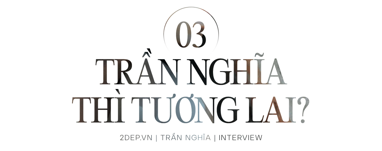 Có một Trần Nghĩa rất khác “Nếu không còn tuổi trẻ, thì mình nhận vai tuổi già thôi!” - Ảnh 1