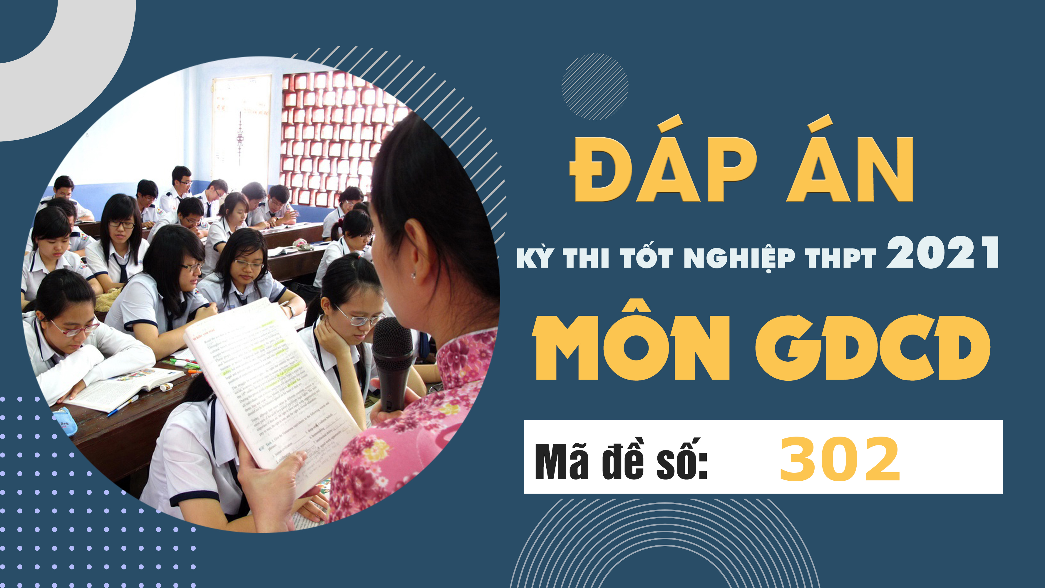 Đáp án đề thi môn GDCD mã đề 302 THPT Quốc gia lần 1 năm 2021