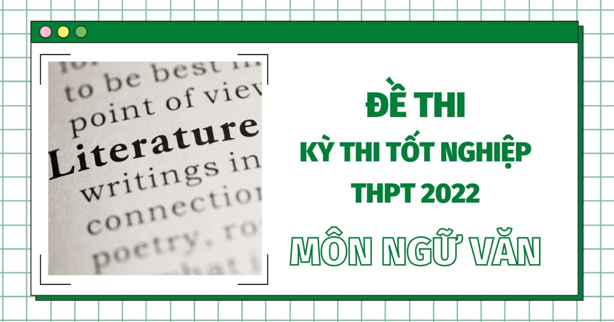 Đề thi THPT Quốc gia năm 2022 môn Ngữ văn chính thức