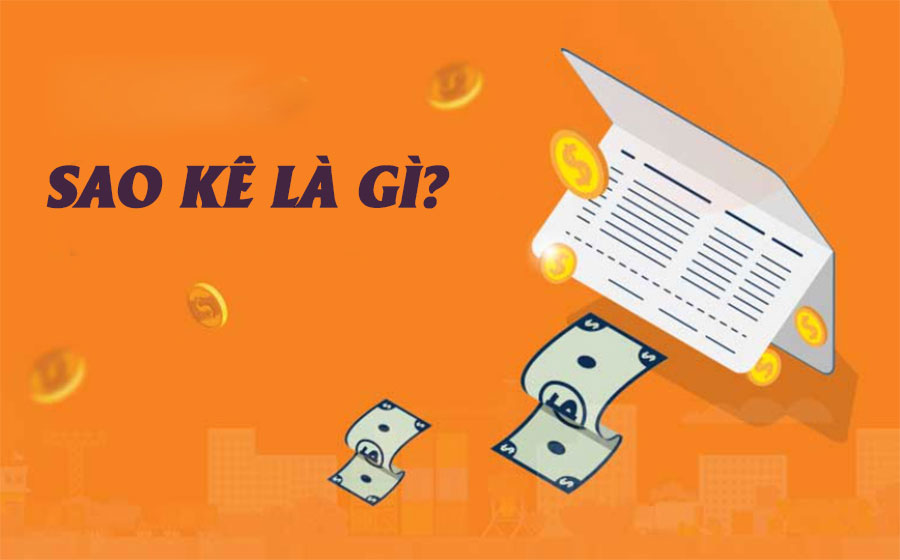 Sao kê là gì và tại sao nó trở thành từ “hot” trong thời gian qua?