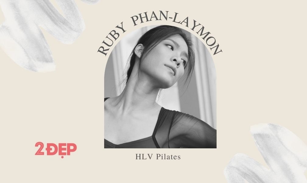 HLV Ruby Phan-Laymon: "Pilates đang bị truyền thông định hướng là môn luyện tập nhà giàu"