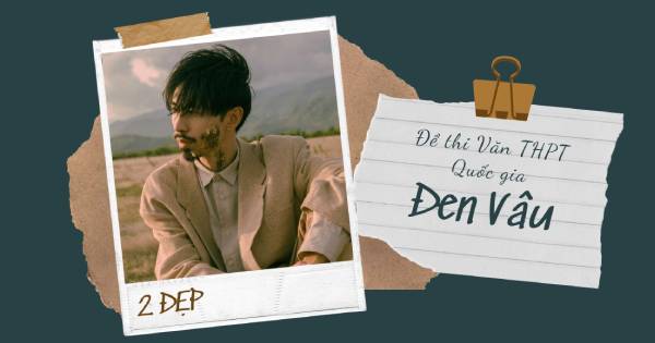 3 năm liên tiếp đoán trúng đề Văn thi THPT Quốc gia, Đen Vâu nói gì?