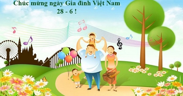 Lời chúc hay và ý nghĩa trong ngày Gia đình Việt Nam