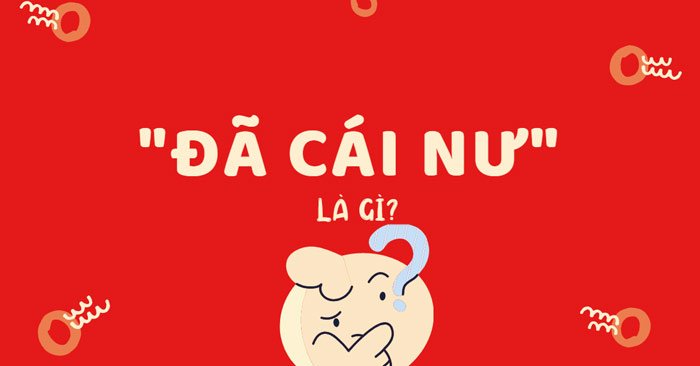 Đã cái nư là gì?