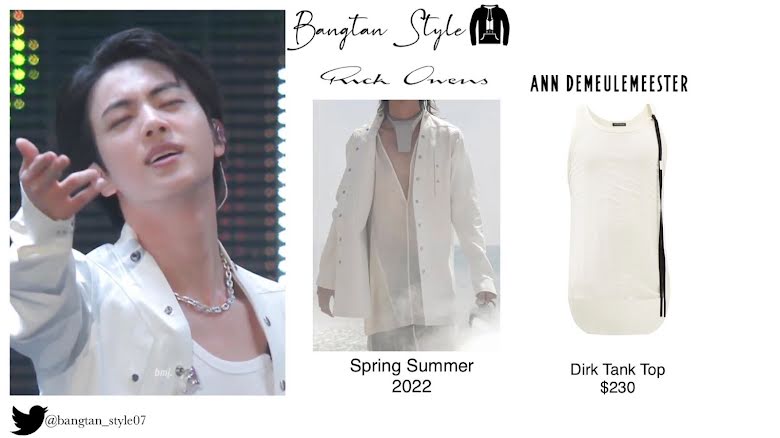 Jin đã mang đến tại buổi biểu diễn một chiếc áo khoác từ bộ sưu tập Xuân Hè 2022 của Rick Owens. Bên cạnh đó là chiếc tank top Ann Demeulemeester có giá $ 230 USD. 