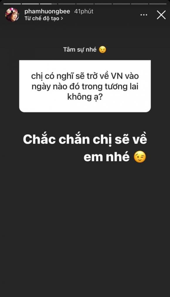 Trước đó không lâu, trong phần hỏi đáp trên Instagram, Phạm Hương cũng từng khẳng định rằng sẽ về Việt Nam vào một ngày không xa.