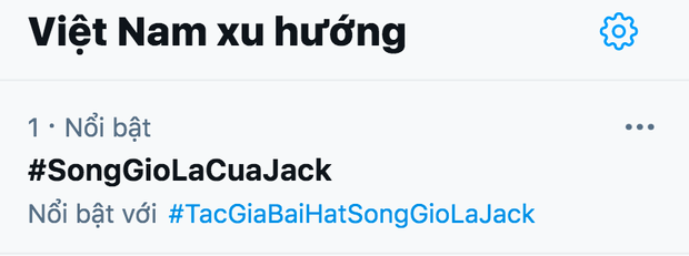 Dân tình hoang mang khi hashtag 'Sóng Gió là của Jack' bất ngờ leo top 1 trending Twitter Việt - Ảnh 2